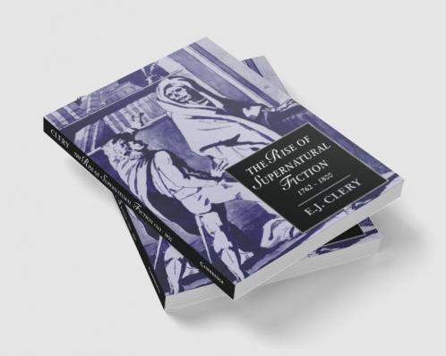 The Rise of Supernatural Fiction 1762 1800