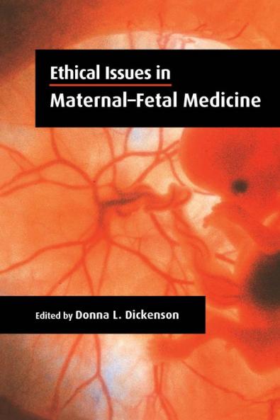 Ethical Issues in Maternal-Fetal Medicine