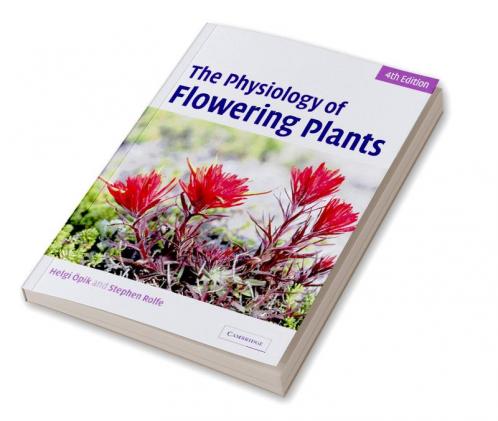 The Physiology of Flowering Plants