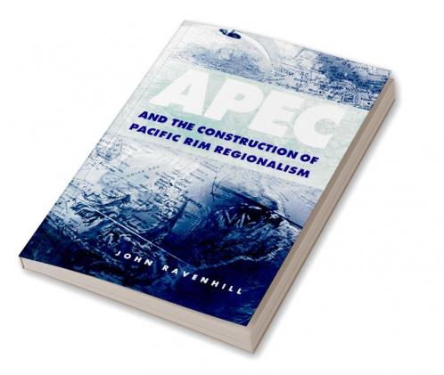 Apec and the Construction of Pacific Rim Regionalism
