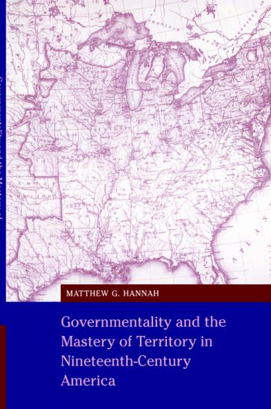 Governmentality and the Mastery of Territory in Nineteenth-Century America