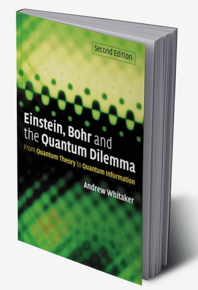 Einstein Bohr and the Quantum Dilemma