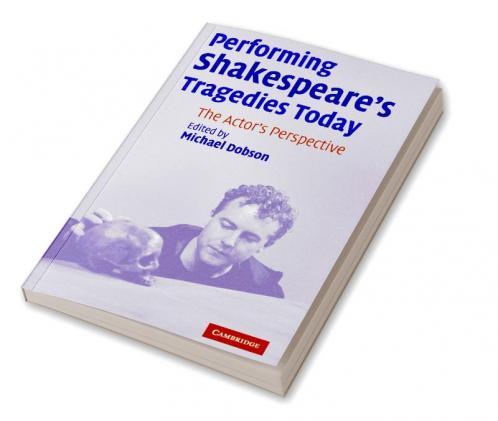 Performing Shakespeare's Tragedies Today