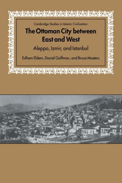The Ottoman City Between East and West
