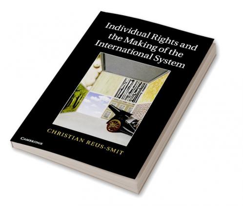 Individual Rights and the Making of the International System
