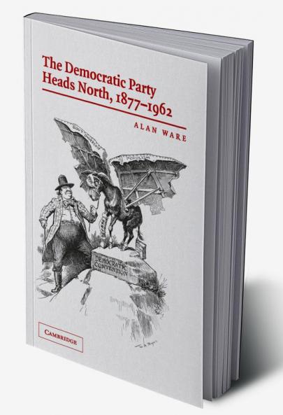 The Democratic Party Heads North 1877-1962