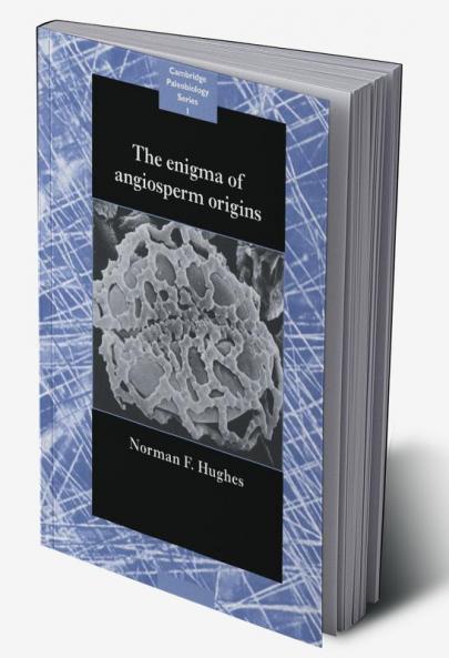 The Enigma of Angiosperm Origins