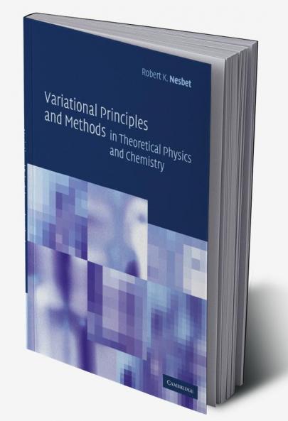 Variational Principles and Methods in Theoretical Physics and Chemistry