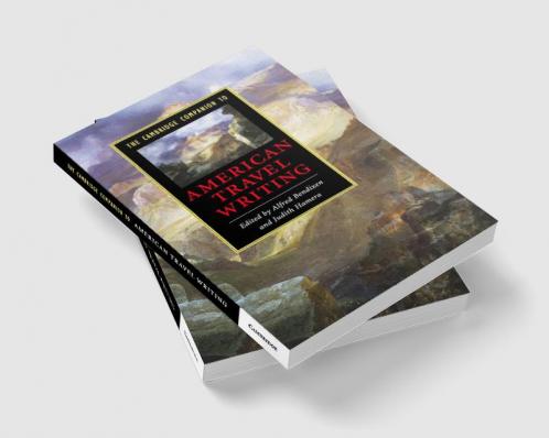 The Cambridge Companion to American Travel Writing