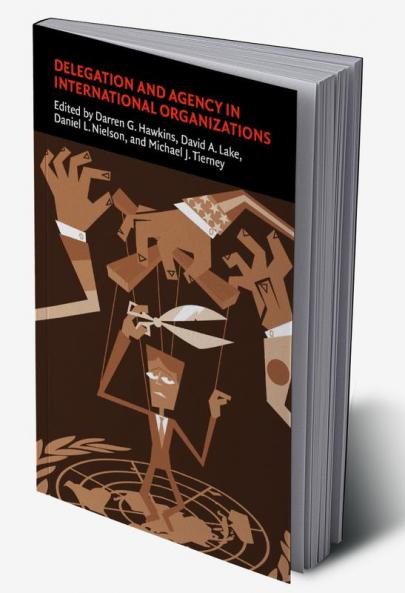 Delegation and Agency in International             Organizations