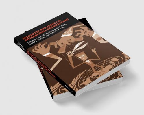 Delegation and Agency in International             Organizations