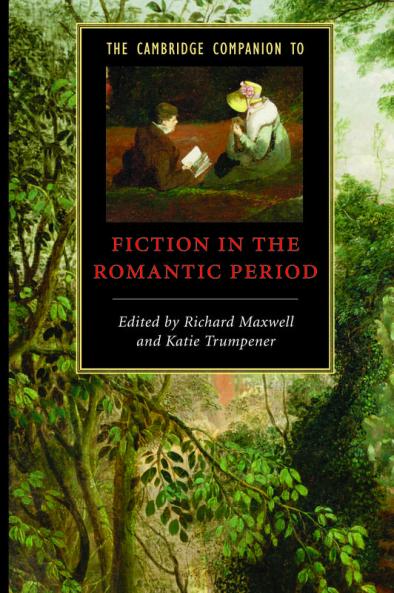 The Cambridge Companion to Fiction in the Romantic Period