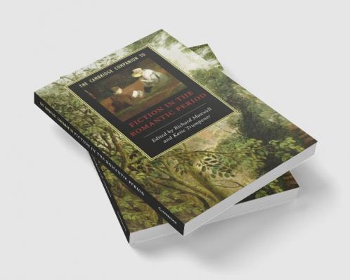 The Cambridge Companion to Fiction in the Romantic Period