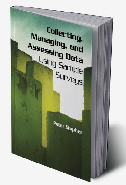 Collecting Managing and Assessing Data Using Sample Surveys