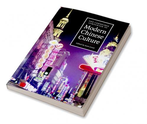 The Cambridge Companion to Modern Chinese Culture