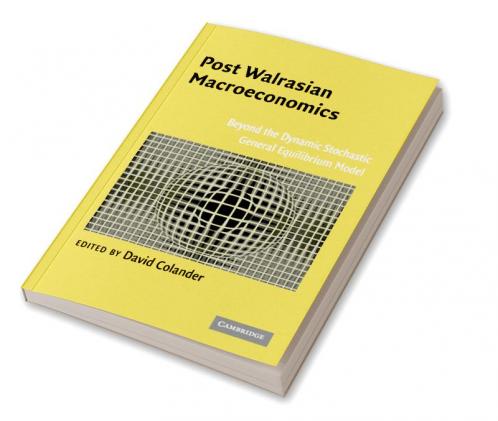 Post Walrasian Macroeconomics