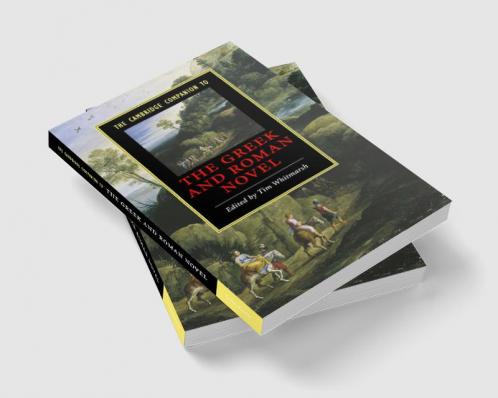 The Cambridge Companion to the Greek and Roman Novel