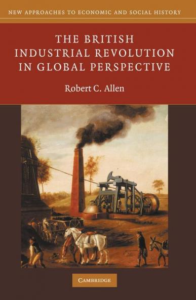 The British Industrial Revolution in Global             Perspective