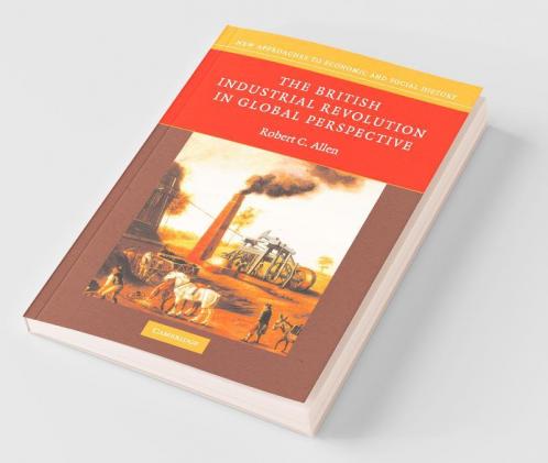The British Industrial Revolution in Global             Perspective