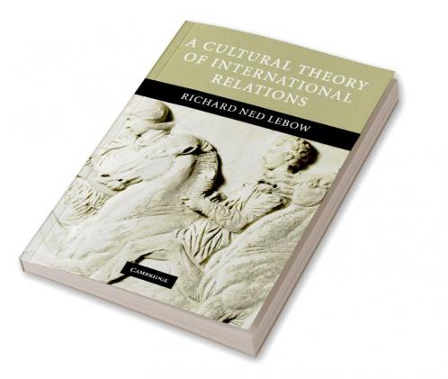 A Cultural Theory of International Relations