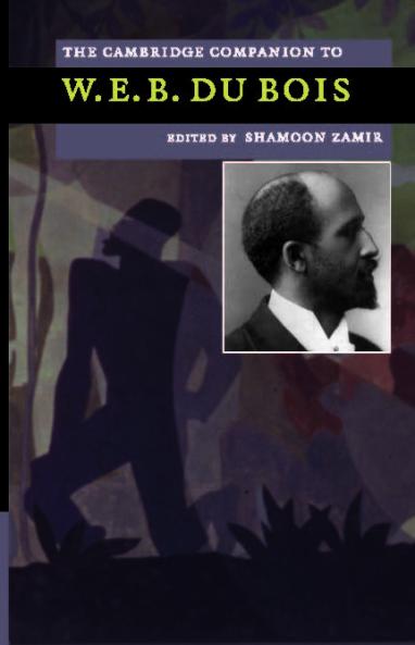 The Cambridge Companion to W. E. B. Du Bois