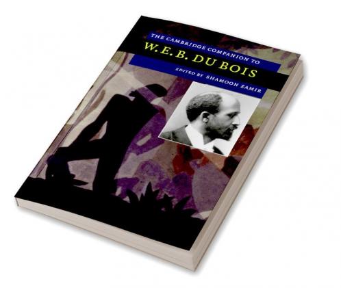 The Cambridge Companion to W. E. B. Du Bois
