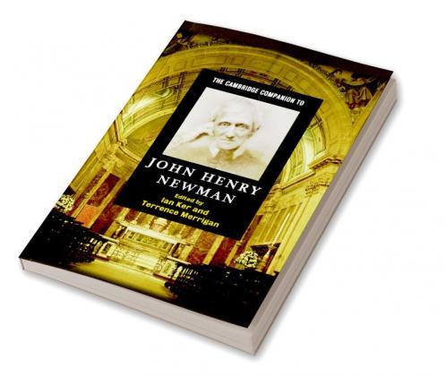 The Cambridge Companion to John Henry Newman