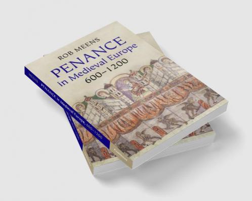 Penance in Medieval Europe 600-1200