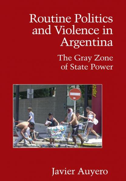 Routine Politics and Violence in Argentina