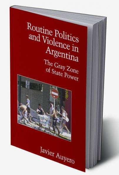 Routine Politics and Violence in Argentina