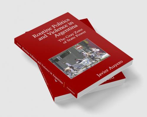 Routine Politics and Violence in Argentina