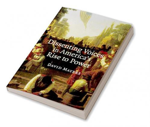 Dissenting Voices in America's Rise to Power