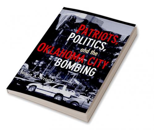 Patriots Politics and the Oklahoma City Bombing