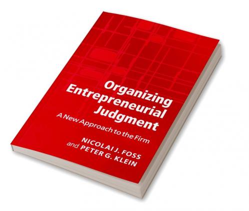 Organizing Entrepreneurial Judgment