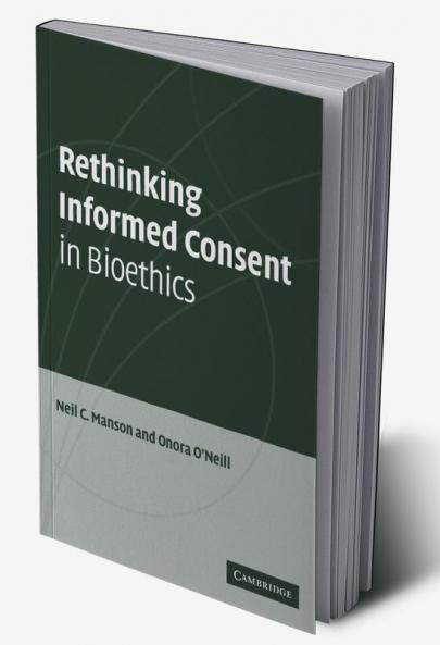 Rethinking Informed Consent in Bioethics