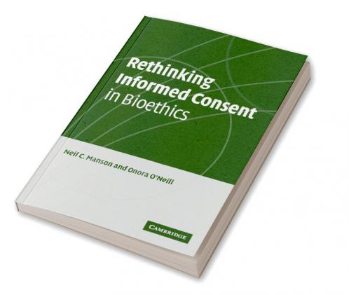 Rethinking Informed Consent in Bioethics