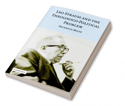 Leo Strauss and the Theologico-Political Problem