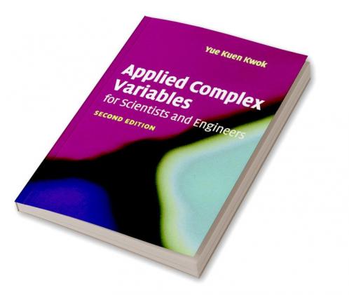 Applied Complex Variables for Scientists and Engineers