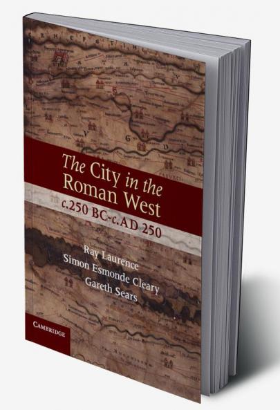 The City in the Roman West c.250 BC-c.AD 250