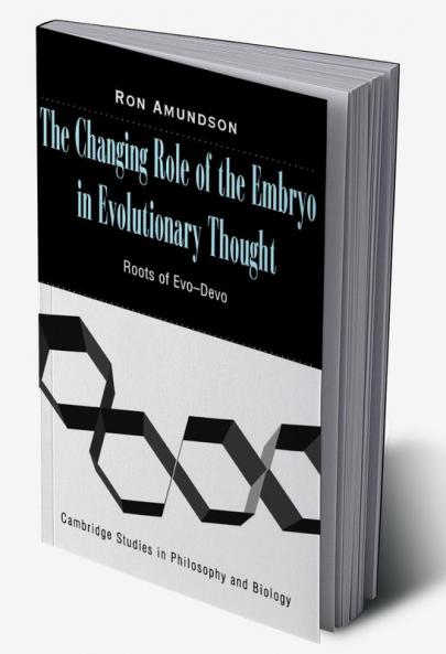 The Changing Role of the Embryo in Evolutionary Thought
