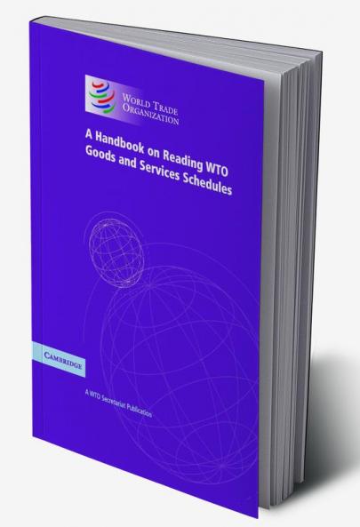 A Handbook on Reading WTO Goods and Services Schedules