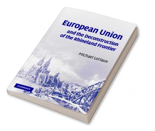 European Union and the Deconstruction of the Rhineland Frontier