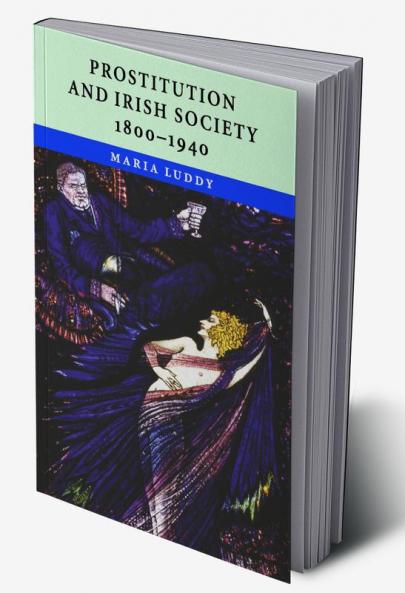 Prostitution and Irish Society 1800-1940