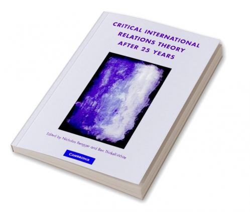 Critical International Relations Theory After 25 Years