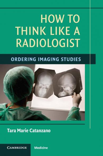 How to Think Like a Radiologist