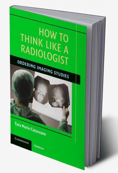 How to Think Like a Radiologist