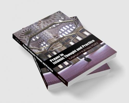 Prayer in Islamic Thought and Practice