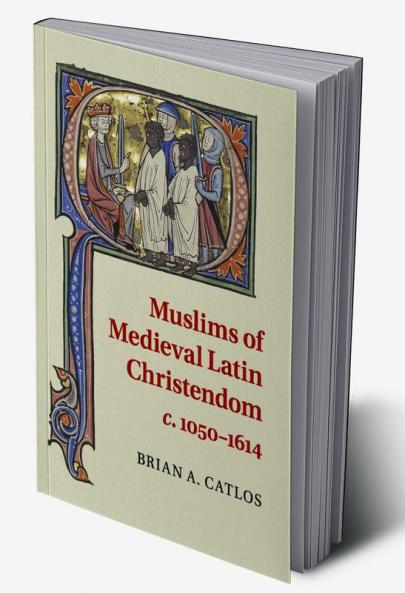 Muslims of Medieval Latin Christendom c.1050-1614