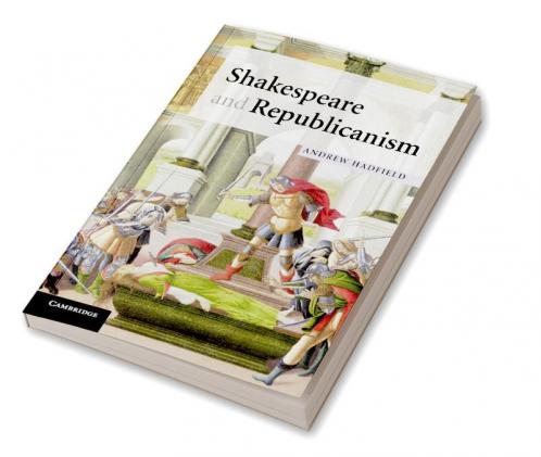 Shakespeare and Republicanism