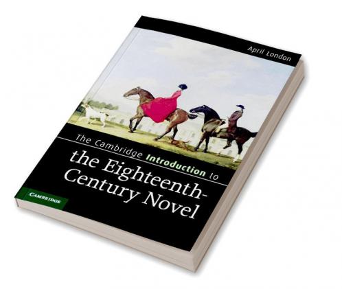 The Cambridge Introduction to the Eighteenth-Century Novel